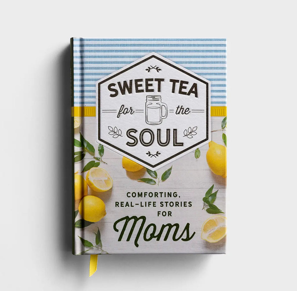 Sweet Tea for the Soul: Comforting, Real-Life Stories for Moms - I AM INTENTIONAL 